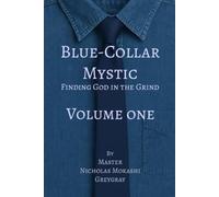 Blue-Collar Mystic - Volume One: Finding God in the Grind