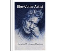 Blue Colllar Artist: The Lifetime Art Work of Tim Costello