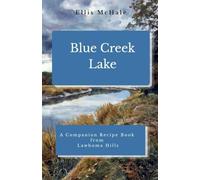 Blue Creek Lake Recipes: A Companion Recipe Book From Lawhoma Hills