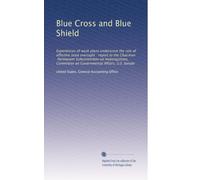 Blue Cross and Blue Shield: Experiences of weak plans underscore the role of effective state oversight : report to the Chairman, Permanent ... on Governmental Affairs, U.S. Senate