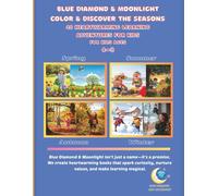 Blue Diamonds and Moonlight: Color and Discover the Four Seasons: 40 Heartwarming Learning Adventures for Kids Ages 4-8