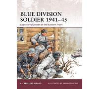 Blue Division Soldier 1941-45: Spanish Volunteer on the Eastern Front: No. 142 (Warrior)