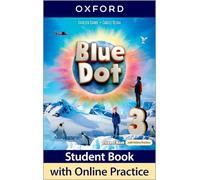 Blue Dot 3. Class Book with Online Practice: Print Student Book and 2 years' access to Online Practice and Student Resources, available on Oxford English Hub.