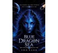 Blue Dragon Sea: Ein epischer Science-Fiction-Fantasy-Roman aus den Tiefen der Ozeane: 1