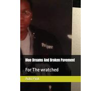 Blue Dreams And Broken Pavement: For The wratched