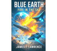 Blue Earth Fire In The Sky: Science Fiction (Into the Cosmos Series)