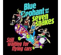 Blue Elephant & The Seven Snakes – Still Waiting For Flying Cars – Vinilo