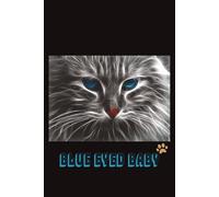 Blue Eyed Baby: 6x9 100 lined pages Feline Notebook Adorable Blue Eyed Cat Journal for Notes, Dreams, and Daily Thoughts
