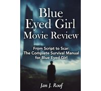 Blue Eyed Girl Movie Review: From Script to Scar: The Complete Survival Manual for Blue Eye Girl