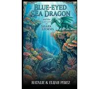 Blue-Eyed Sea Dragon: And The Lost City of Shark Storms (Blue-Eyed Sea Dragon Series)