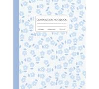 Blue Floral Composition Notebook College Ruled: Cute Flower and Butterfly Aesthetic Journal for Women, Teens, and Students | 120 Pages, 7.5" x 9.25” | Perfect for School, Notes and Writing