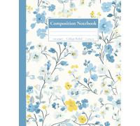 Blue Floral Composition Notebook: Pretty College Ruled Notebook with Elegant watercolor Style Yellow and Blue Flowers, Ideal for Writing, Journaling, Note Taking, School, or Gifting
