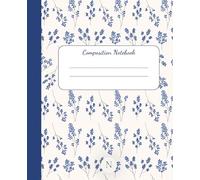 Blue Floral Sketch Composition Notebook: Blank Page Notebook for Sketching, Drawing, Journaling & Creative Ideas | 100 Pages | 7.5 x 9.25