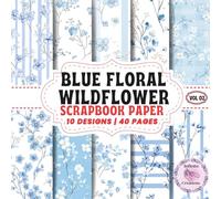 Blue Floral Wildflower Scrapbook Paper: Double-Sided Sheets for Crafting & Scrapbooking Decorative Crafts, Origami & Wrapping Papers.