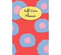 Blue Flowers Cover: Self-Care Planner for daily reflection, planning, and restoring your inner peace, to help you stay on top of your physical and mental well-being, 120 pages, Size 6” x 9”.