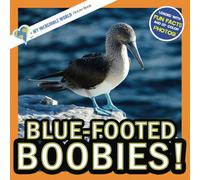 Blue-Footed Boobies!: A My Incredible World Picture Book for Children (My Incredible World: Nature and Animal Picture Books for Children)