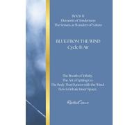 BLUE FROM THE WIND Cycle II: Air: BOOK II: Elements of Tenderness The Senses as Wonders of Nature