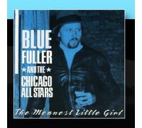 Blue Fuller & Chicago All Stars - Meanest Little Girl