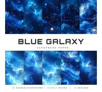 Blue Galaxy Scrapbook Paper: Dark-to-Bright Cosmic Backgrounds for Scrapbooking, Journals, Card Making & Creative Crafts