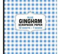 Blue Gingham Scrapbook Paper: Light Color Plaid Checkered Pattern 12 Double Sided Decorative Craft Paper Sheets - 1 Design for Journals, Cards - 8.5" x 8.5"