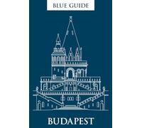 Blue Guide Budapest: 3rd Edition [Idioma Inglés]: 0 (Blue Guides)