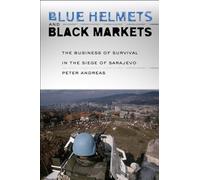 Blue Helmets and Black Markets: The Business of Survival in the Siege of Sarajevo