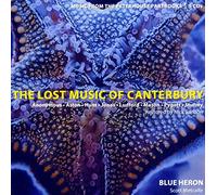Blue Heron & Metcalfe - The Lost Music Of Canterbury [Blue Heron; Scott Metcalfe] [Blue Heron: BHCD1008]
