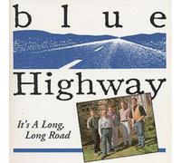 Blue Highway – It's a Long, Long Road