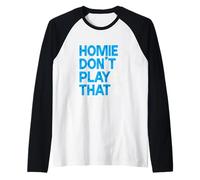 Blue Homie Don't Play That. Gráfico azul Camiseta Manga Raglan