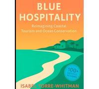 Blue Hospitality: Reimagining Coastal Tourism and Ocean Conservation