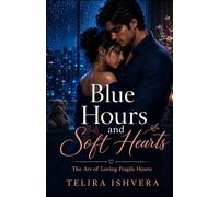 Blue Hours and Soft Hearts: The Art of Loving Fragile Hearts