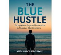 Blue Hustle: Entrepreneurship and Innovation in Nigeria's Blue Economy