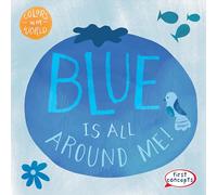 Blue Is All Around Me! (Colors in My World)