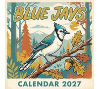Blue Jays Calendar 2027: A Nostalgic Journey with the Brilliant Songbird: Classic Mid-Century Illustration