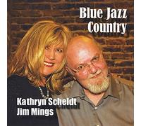 Blue Jazz Country by Kathryn Scheldt & Jim Mings