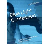 Blue Light Confession: About Shower Fantasy from a single’s perspective