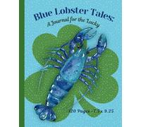 Blue Lobster Tales, A Journal for the Lucky: 120 Pages - College Ruled, 7.5 x 9.25