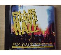 Blue Manner Haze - By any means