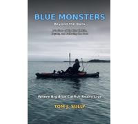 Blue Monsters Beyond the Bank Jo’s Story of Big Blue Catfish, Kayaks, and Following the Food: Where Big Blue Catfish Really Live