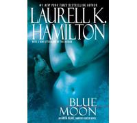 Blue Moon (Anita Blake, Vampire Hunter) by Laurell K. Hamilton (2008-12-02)
