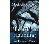 Blue Moon Haunting: A tale of The Haunted Ones (Paranormal Suspense)