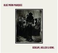Blue Moon Marquee Scream, Holler & Howl (CD) Album Digipak