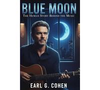 BLUE MOON: THE HUMAN STORY BEHIND THE MUSIC
