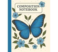 Blue Morpho Butterfly Composition Notebook Wide Ruled: Motivational Quotes on Every Page - Nature Aesthetic, 7.5 x 9.25 for School, Journaling, and ... and Nature Lovers 120 pages Perfect as a GIFT