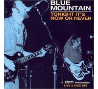 Blue Mountain - Tonight Its Now Or Never