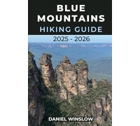 BLUE MOUNTAINS HIKING GUIDE 2025 - 2026: Discover Iconic Trails, Hidden Waterfalls, and Breathtaking Lookouts in Australia’s Legendary Mountain Wilderness (Wild Pathways)