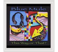 Blue Mule - This Way or That?