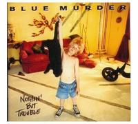 Blue Murder - Nothin But Trouble