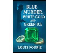 Blue Murder, White Gold, and Green Ice