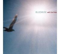 Blue Muse - Will I Be Free